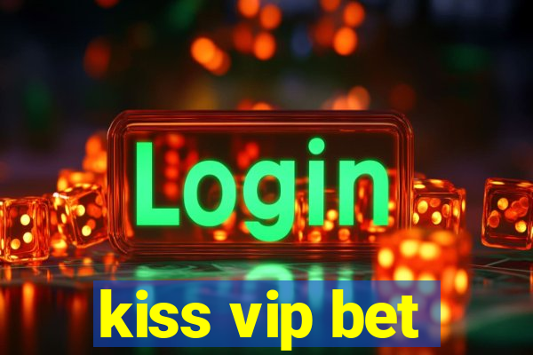 kiss vip bet